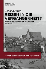 Reisen in die Vergangenheit? - Corinna Felsch