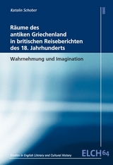 Räume des antiken Griechenland in britischen Reiseberichten des 18. Jahrhunderts - Katalin Schober