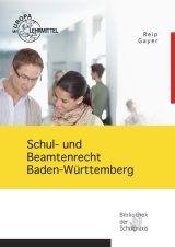 Schul- und Beamtenrecht Baden-Württemberg - Bernhard Gayer, Stefan Reip