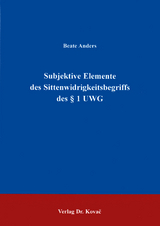 Subjektive Elemente des Sittenwidrigkeitsbegriffs des § 1 UWG - Beate Anders