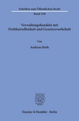 Verwaltungshandeln mit Drittbetroffenheit und Gesetzesvorbehalt. - Andreas Roth