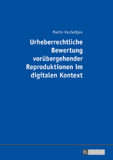 Urheberrechtliche Bewertung vorübergehender Reproduktionen im digitalen Kontext - Martin Hecheltjen