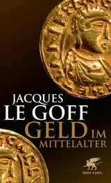 Geld im Mittelalter - Jacques Le Goff