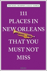 111 Places in New Orleans that you must not miss - Sally Asher, Michael Murphy