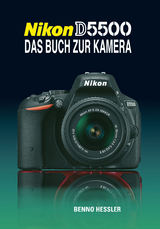 Nikon D5500  Das Buch zur Kamera - Benno Hessler