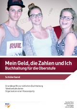 Mein Geld, die Zahlen und Ich - Buchhaltung für die Oberstufe - Sascha Gloor, Britta Krismer, Paul Egger, Ulrich Schütz