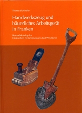 Handwerkszeug und bäuerliches Arbeitsgerät in Franken