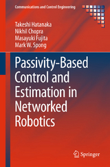 Passivity-Based Control and Estimation in Networked Robotics - Takeshi Hatanaka, Nikhil Chopra, Masayuki Fujita, Mark W. Spong