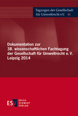 Dokumentation zur 38. wissenschaftlichen Fachtagung der Gesellschaft für Umweltrecht e.V. Leipzig 2014 - 