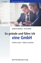 So gründe und führe ich eine GmbH - Waldner, Wolfram; Wölfel, Erich