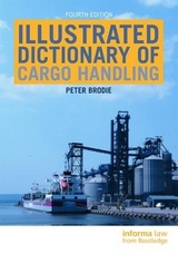 Illustrated Dictionary of Cargo Handling - Brodie, Peter