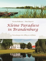 Kleine Paradiese in Brandenburg - Edwine Bollmann, Peter Rieprich