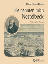 Sie nannten mich Nettelbeck - Heinz-Jürgen Zierke