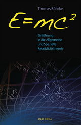 E=mc2 - Einführung in die allgemeine und spezielle Relativitätstheorie - Thomas Bührke