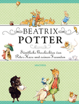 Beatrix Potter - Sämtliche Geschichten von Peter Hase und seinen Freunden - Beatrix Potter