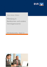 Pfändung in Bankkonten und andere Vermögenswerte - BVR - Bundesverband der Deutschen Volksbanken und Raiffeisenbanken; Ehlenz, Hans D