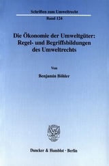 Die Ökonomie der Umweltgüter: Regel- und Begriffsbildungen des Umweltrechts. - Benjamin Böhler