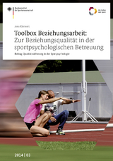 Toolbox Beziehungsarbeit: Zur Beziehungsqualität in der sportpsychologischen Betreuung - Jens Kleinert