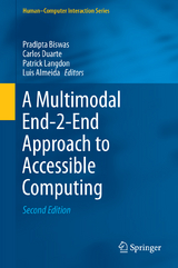 A Multimodal End-2-End Approach to Accessible Computing - Biswas, Pradipta; Duarte, Carlos; Langdon, Patrick; Almeida, Luis