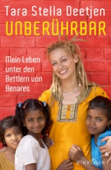 Unberührbar – Mein Leben unter den Bettlern von Benares - Tara Stella Deetjen