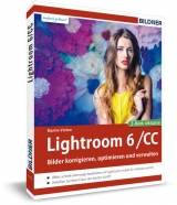 Lightroom 6 und CC - Bilder korrigieren, optimieren, verwalten - Martin Vieten