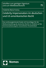 Celebrity Impersonators im deutschen und US-amerikanischen Recht - Friederike Maria Fronius