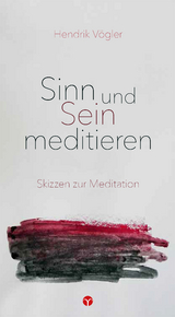 Sinn und Sein meditieren - Hendrik Vögler