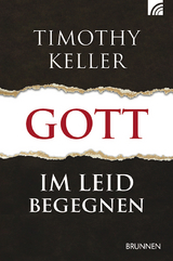 Gott im Leid begegnen - Timothy Keller