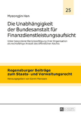 Die Unabhängigkeit der Bundesanstalt für Finanzdienstleistungsaufsicht - Myeongjin Han