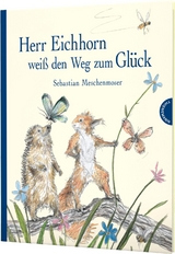 Herr Eichhorn: Herr Eichhorn weiß den Weg zum Glück - Sebastian Meschenmoser