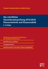 Die schriftliche Steuerberaterprüfung 2015/2016 Klausurtechnik und Klausurtaktik - Matthias Goldhorn, Thomas Henn, Thorsten Jahn, Jörg-Thomas Knies