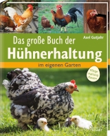 Das große Buch der Hühnerhaltung - Axel Gutjahr