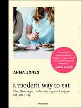 A Modern Way to Eat - Anna Jones