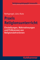 Praxis Religionsunterricht - Martin Rothgangel, Christhard Lück, Philipp Klutz