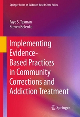 Implementing Evidence-Based Practices in Community Corrections and Addiction Treatment -  Steven Belenko,  Faye S. Taxman