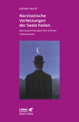 Narzisstische Verletzungen der Seele heilen (Leben lernen, Bd. 278) - Jochen Peichl