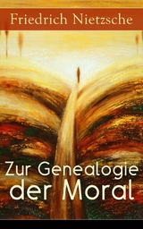 Zur Genealogie der Moral - Friedrich Nietzsche