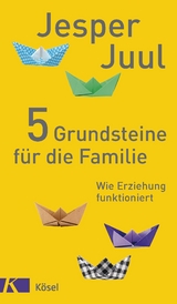 5 Grundsteine für die Familie - Jesper Juul