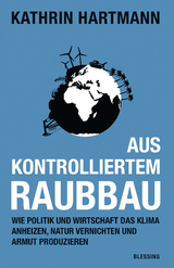 Aus kontrolliertem Raubbau - Kathrin Hartmann