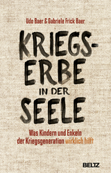 Kriegserbe in der Seele - Udo Baer, Gabriele Frick-Baer