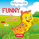 Funny la chenille - Veronica Podesta,  Petits mais utiles