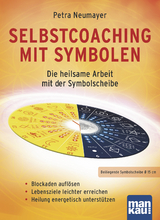 Selbstcoaching mit Symbolen. Die heilsame Arbeit mit der Symbolscheibe - Petra Rosa Neumayer