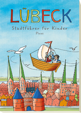 Lübeck. Stadtführer für Kinder - Majka Gerke, Barbara Peters, Johanna Prinz, Karolin Küntzel