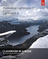 Adobe Photoshop Lightroom CC (2015 release) / Lightroom 6 Classroom in a Book - Evans, John; Straub, Katrin