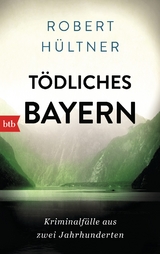 Tödliches Bayern - Robert Hültner