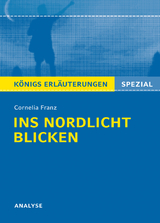 Ins Nordlicht blicken von Cornelia Franz. Königs Erläuterungen Spezial. - Cornelia Franz