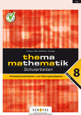 Thema Mathematik 8. Schularbeiten - Anita Dorfmayr, Wilhelm Haller, August Mistlbacher, Edeltraud Schwaiger