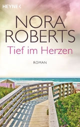 Tief im Herzen - Roberts, Nora