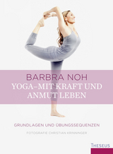 Yoga – Mit Kraft und Anmut leben - Barbra Noh
