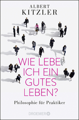 Wie lebe ich ein gutes Leben? - Albert Kitzler